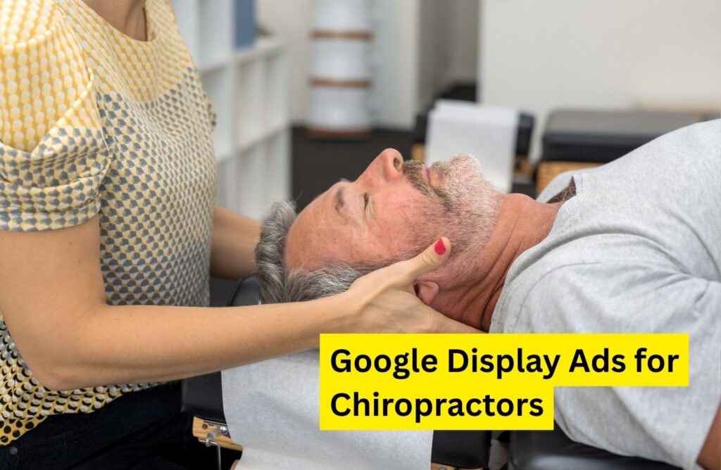 Google Display Ads for Chiropractors