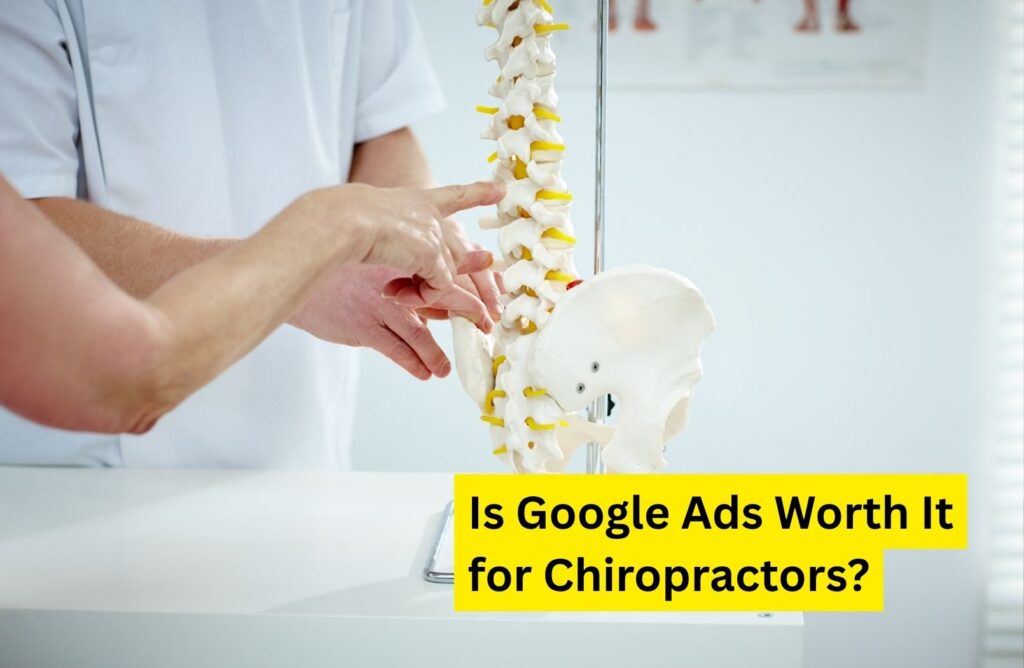 Is Google Ads Worth It for Chiropractors?